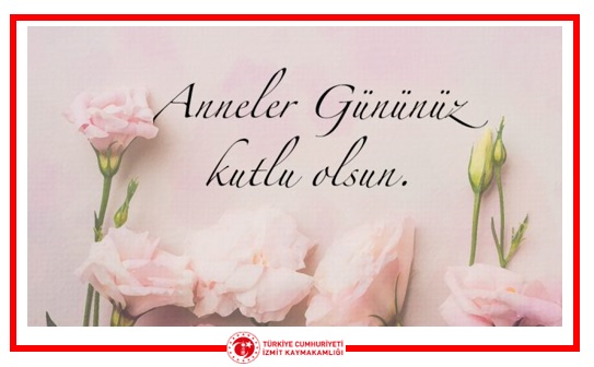 Kaymakamımız Yusuf Ziya ÇELİKKAYA'nın  Anneler Günü Mesajı 